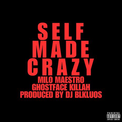 SELF MADE CRAZY (Radio Edit) ft. Milo Maestro & Ghostface Killah