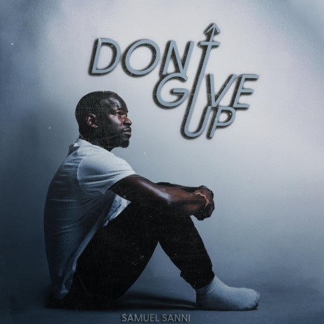 Dont Give Up | Boomplay Music