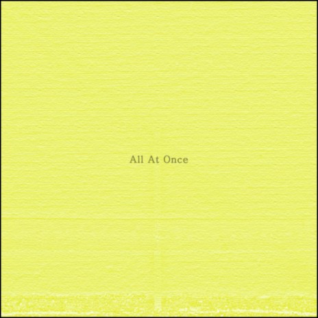 All At Once | Boomplay Music