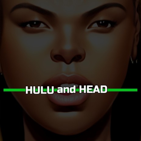 Hulu and Head | Boomplay Music