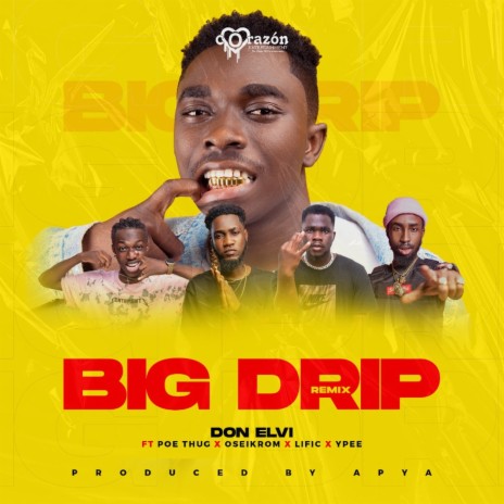 Big Drip (Remix) ft. Poe Thug, Oseikrom, Lific & Ypee | Boomplay Music