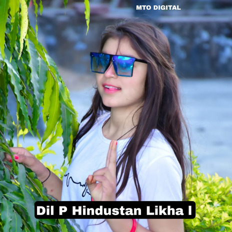 Dil P Hindustan Likha L ft. Mankhush Thikariya | Boomplay Music