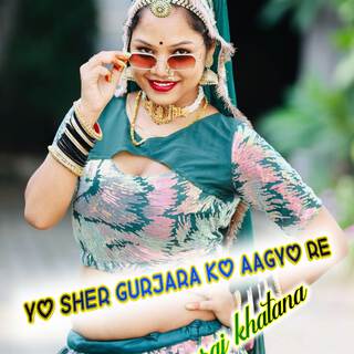 Yo sher gurjara ko aagyo re