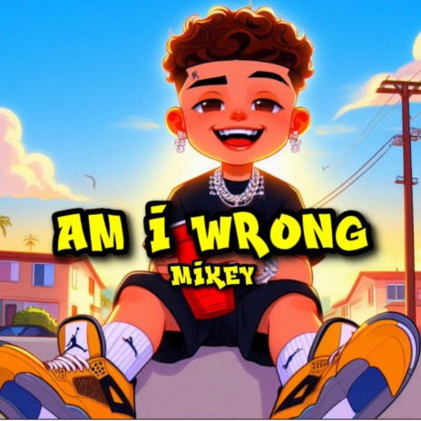 Am I Wrong | Boomplay Music