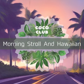 Morning Stroll And Hawaiian