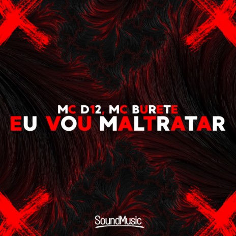 EU VOU MALTRATAR ft. Mc Buret, DJ Wallace NK & DJ Sorriso 22 | Boomplay Music