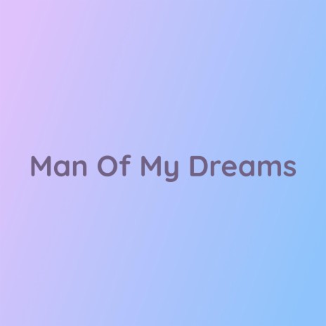 Man Of My Dreams | Boomplay Music