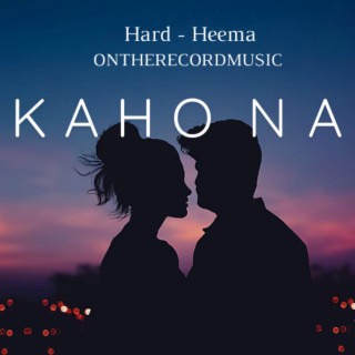 Kaho Na ft. Hard Nandi lyrics | Boomplay Music