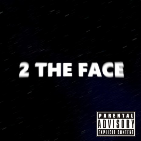 2 THE FACE | Boomplay Music