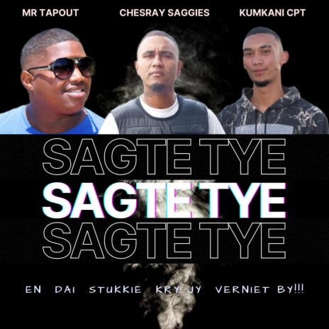 SAGTE TYE ft. Mr Tapout & Chesray Saggies | Boomplay Music