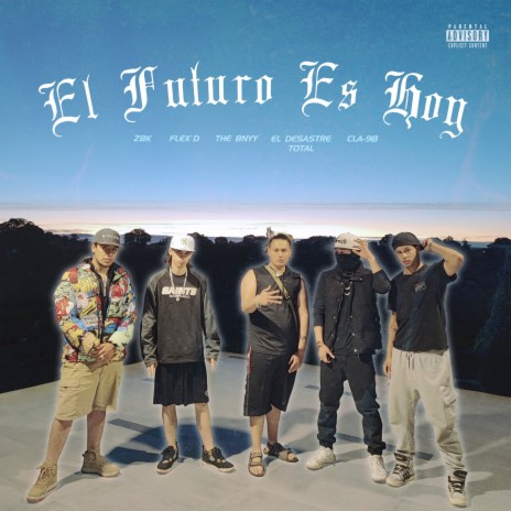 El Futuro Es Hoy ft. FLEX'D, ZBK, CLA-98 & THE BNYY | Boomplay Music