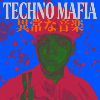 TECHNO MAFIA 異 常 な 音 楽 vol . 1