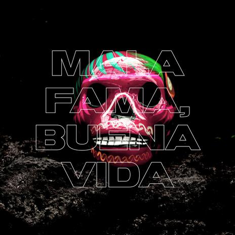 Mala Fama, Buena Vida | Boomplay Music