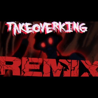 TakeoverKING. (Remix) ft. VOCALDINOSAUR & JCPinthecut lyrics | Boomplay Music