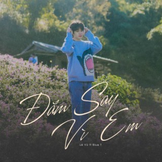 Đắm Say Vì Em ft. Blue T lyrics | Boomplay Music