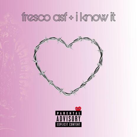 fresco asf + i know it | Boomplay Music