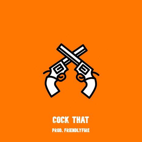 Cock That ft. FriendlyFire | Boomplay Music