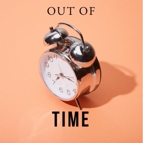 Out Of Time | Boomplay Music