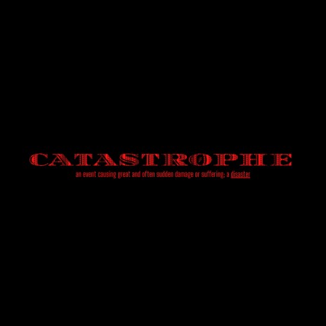 CATASTROPHE