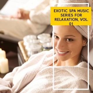 Exotic Spa Music Series for Relaxation, Vol. 01