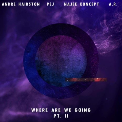 Where Are We Going (Pt. II) ft. Pej, Najee Koncept & A.R.