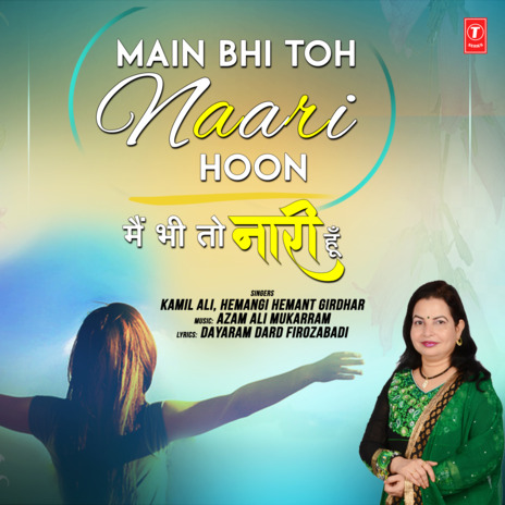 Main Bhi Toh Naari Hoon ft. Hemangi Hemant Girdhar & Azam Ali Mukarram | Boomplay Music