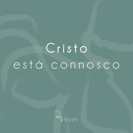 Cristo Está Connosco ft. Os Meninos Do Coro