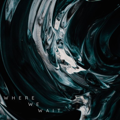 Where We Wait | Boomplay Music