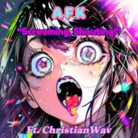 Screaming, Shouting! ft. ChristianWav | Boomplay Music