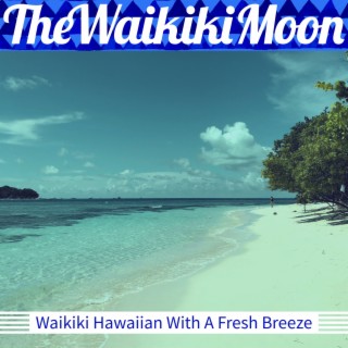 Waikiki Hawaiian With A Fresh Breeze