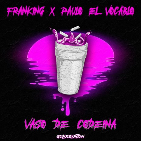 Vaso De Codeína ft. Paulo El Vocablo & Prod.GoldoEdition | Boomplay Music