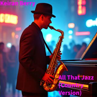 All That Jazz (Country Version) lyrics | Boomplay Music