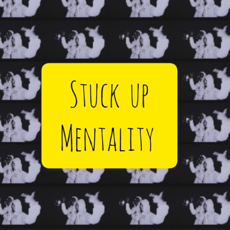 STUCK UP MENTALITY | Boomplay Music