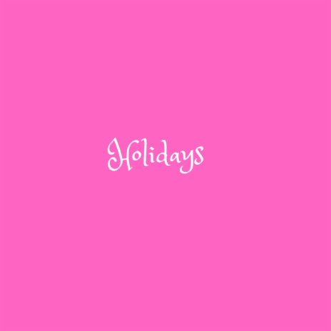 Holidays | Boomplay Music