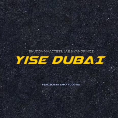 Yise Dubai ft. LAE, YanoKinqz & Skhiya Sama Vula Vala