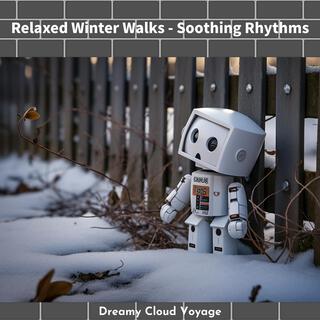 Relaxed Winter Walks-Soothing Rhythms