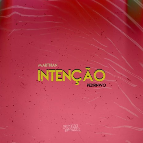 Intenção ft. Marthian & pedrinwo | Boomplay Music