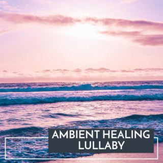 Ambient Healing Lullaby