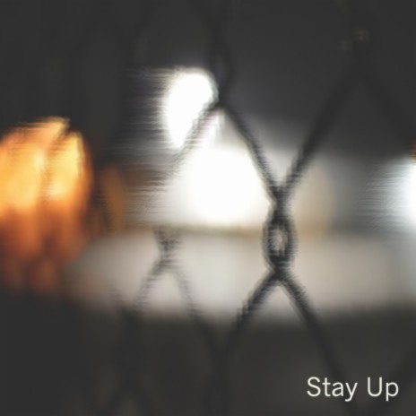 Stay Up | Boomplay Music