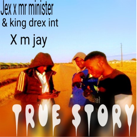 True story (feat. Mr minister x jex x m jay Colinto)