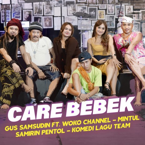 Care Bebek (feat. Woko Channel, Mintul, Samirin Pentol, Komedi Lagu Team) | Boomplay Music