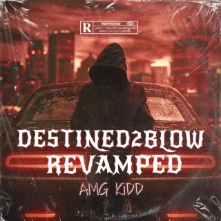 DESTINED2BLOW REVAMPED
