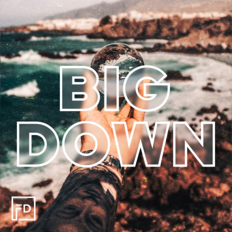 Big Down | Boomplay Music