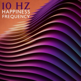 10 Hz Happiness Frequency: High Alpha Waves, Clarity, 10 Hz Sine Wave Sound Frequency Tone Bass