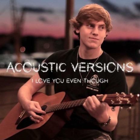 I Love You Even Though (Acoustic Guitar)