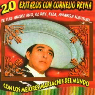 20 Exitazos Con Cornelio Reyna Con Los Mejores Mariachis Del Mundo