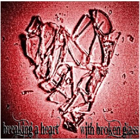 breaking a heart with broken glass | Boomplay Music