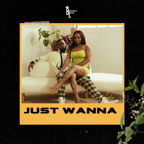 Just Wanna | Boomplay Music