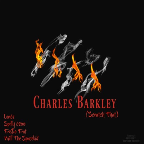 Charles Barkley (Scratch That) ft. Lon6z, Spilly 6200 & Will The Spacekid | Boomplay Music