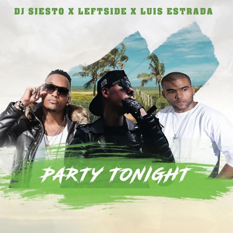 Party Tonight ft. Luis Estrada & DJ Siesto | Boomplay Music